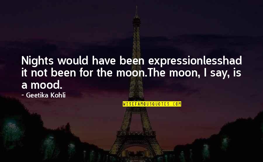 Nothing Can Hurt You Quotes By Geetika Kohli: Nights would have been expressionlesshad it not been Nothing Can Hurt You Quotes By Geetika Kohli: Nights would have been expressionlesshad it not been
