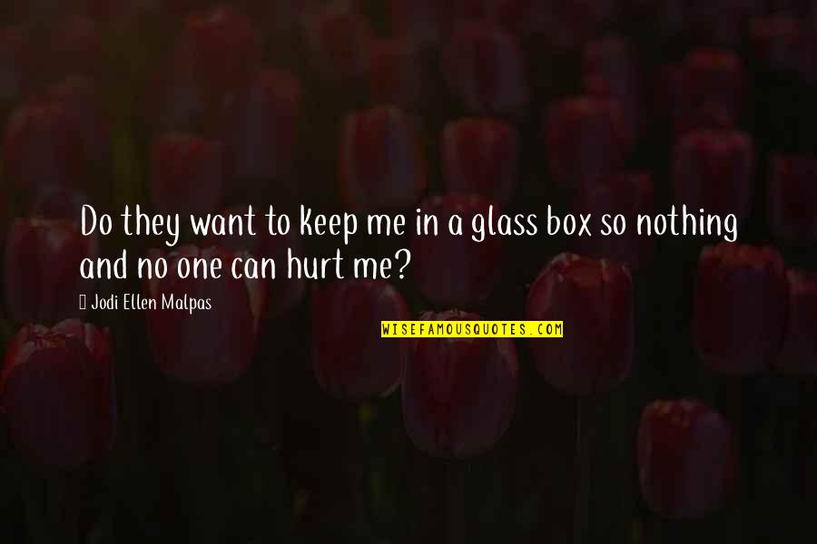 Nothing Can Hurt You Quotes By Jodi Ellen Malpas: Do they want to keep me in a Nothing Can Hurt You Quotes By Jodi Ellen Malpas: Do they want to keep me in a