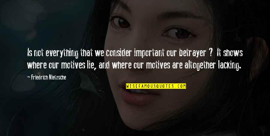 Nothing Can Stop Our Love Quotes By Friedrich Nietzsche: Is not everything that we consider important our Nothing Can Stop Our Love Quotes By Friedrich Nietzsche: Is not everything that we consider important our