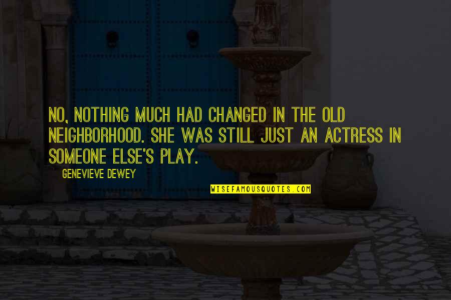 Nothing Changed Quotes By Genevieve Dewey: No, nothing much had changed in the old