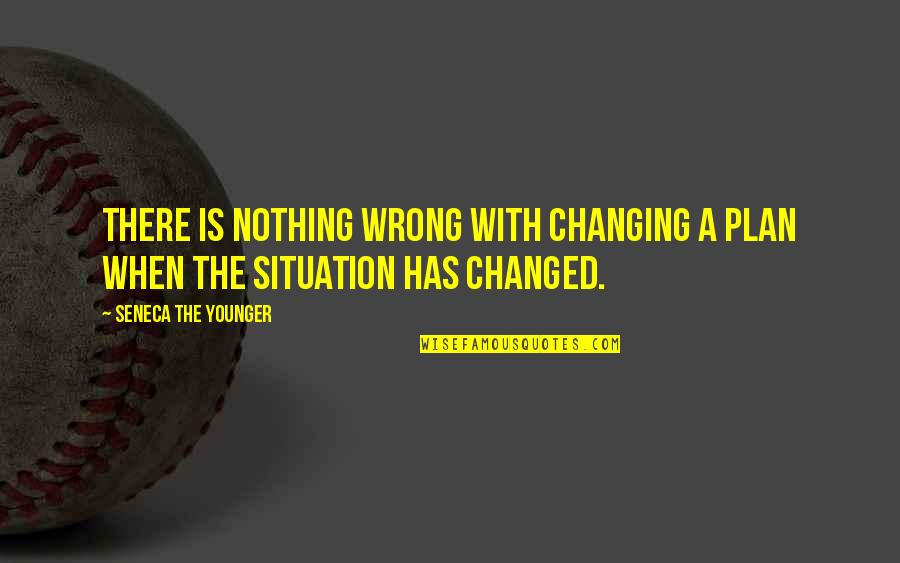 Nothing Changing Quotes By Seneca The Younger: There is nothing wrong with changing a plan