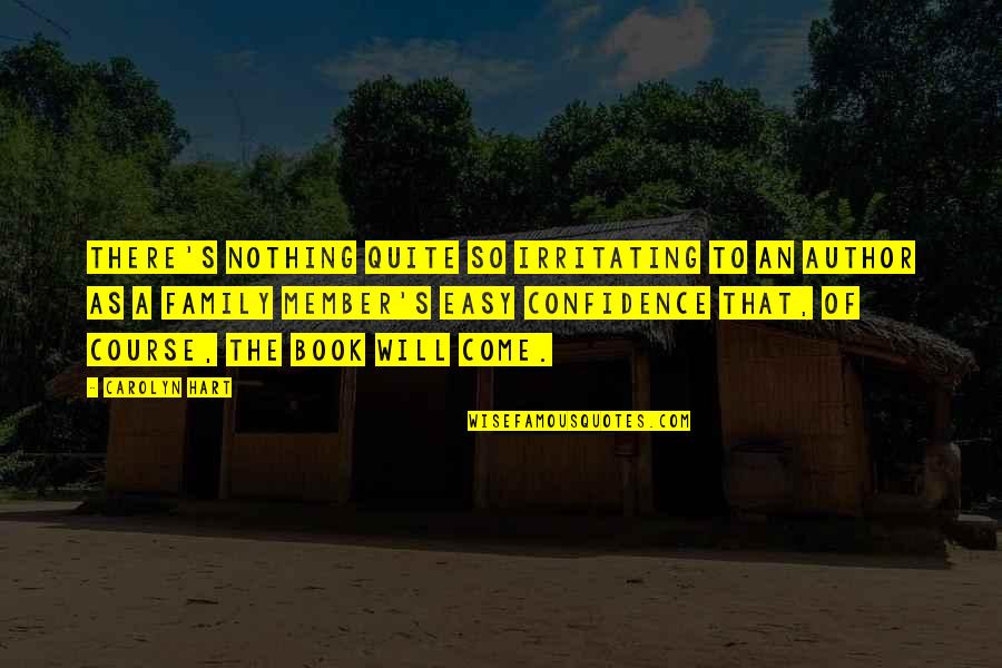Nothing Come Easy Quotes By Carolyn Hart: There's nothing quite so irritating to an author Nothing Come Easy Quotes By Carolyn Hart: There's nothing quite so irritating to an author
