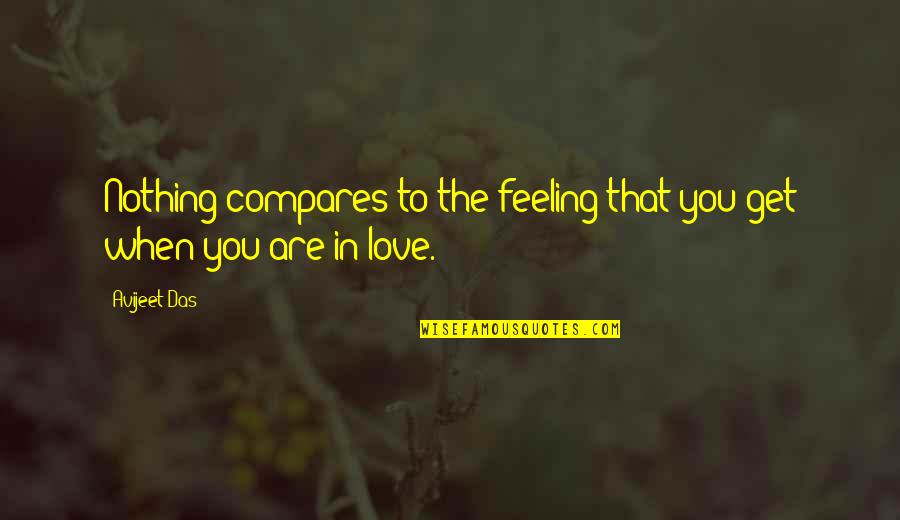Nothing Compares Quotes By Avijeet Das: Nothing compares to the feeling that you get