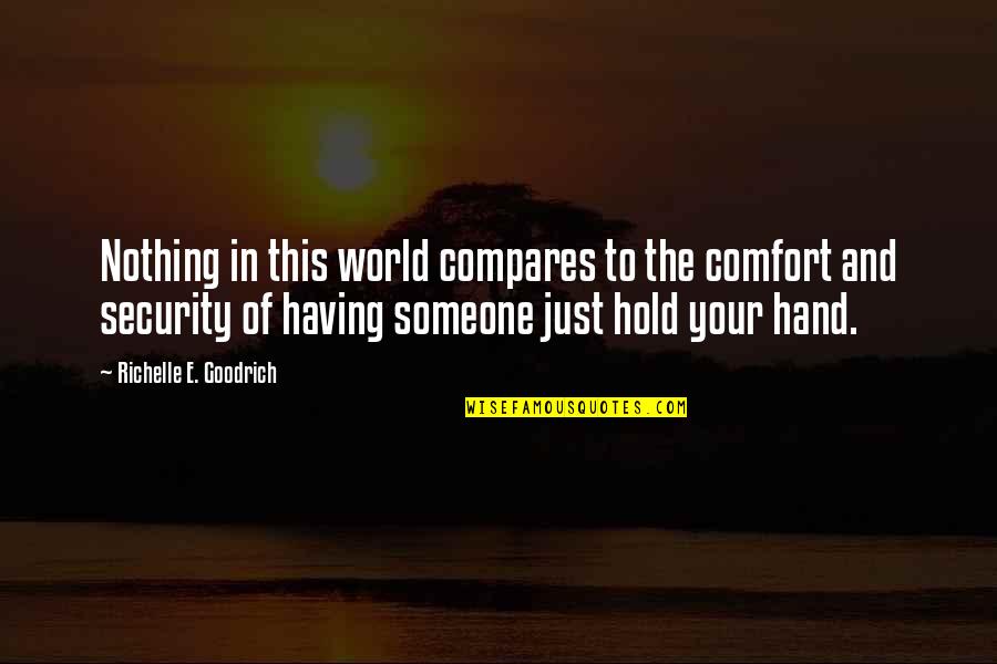 Nothing Compares Quotes By Richelle E. Goodrich: Nothing in this world compares to the comfort Nothing Compares Quotes By Richelle E. Goodrich: Nothing in this world compares to the comfort
