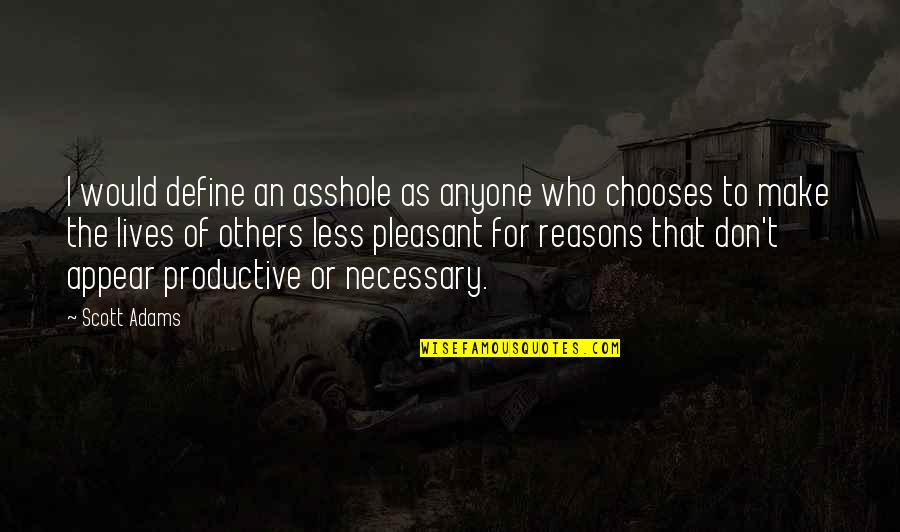 Nothing Ever Goes As Planned Madara Quote Quotes By Scott Adams: I would define an asshole as anyone who Nothing Ever Goes As Planned Madara Quote Quotes By Scott Adams: I would define an asshole as anyone who
