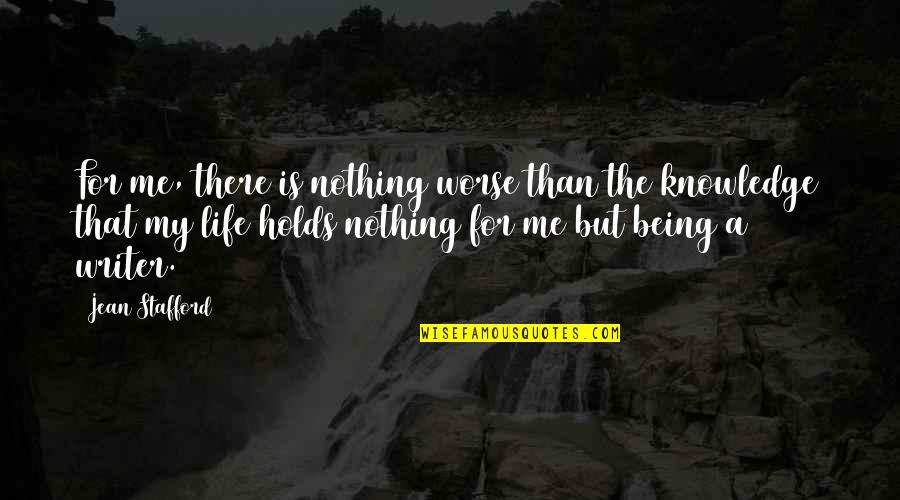 Nothing For Me Quotes By Jean Stafford: For me, there is nothing worse than the