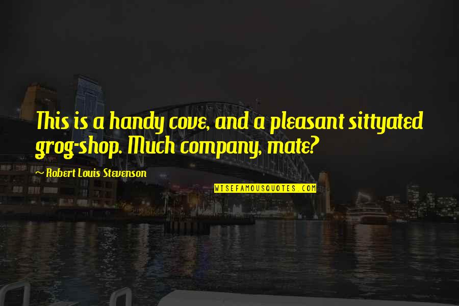 Nothing Going Good In Life Quotes By Robert Louis Stevenson: This is a handy cove, and a pleasant