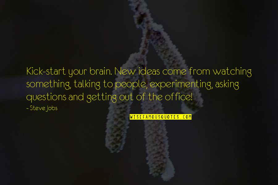 Nothing Going Good In Life Quotes By Steve Jobs: Kick-start your brain. New ideas come from watching