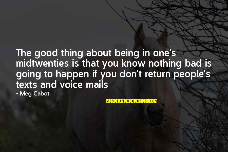 Nothing Going Good Quotes By Meg Cabot: The good thing about being in one's midtwenties