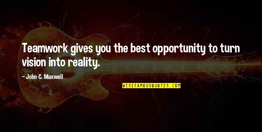 Nothing Gonna Change My Love For You Quotes By John C. Maxwell: Teamwork gives you the best opportunity to turn Nothing Gonna Change My Love For You Quotes By John C. Maxwell: Teamwork gives you the best opportunity to turn