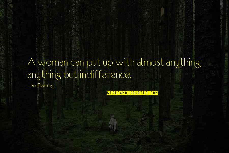 Nothing Good Lasts Forever Quotes By Ian Fleming: A woman can put up with almost anything;