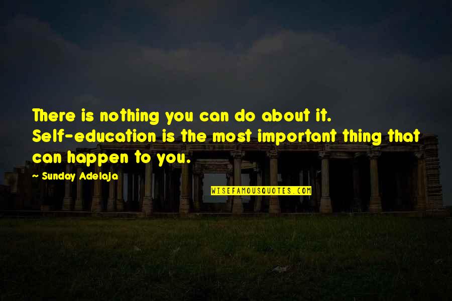 Nothing Happen Quotes By Sunday Adelaja: There is nothing you can do about it.