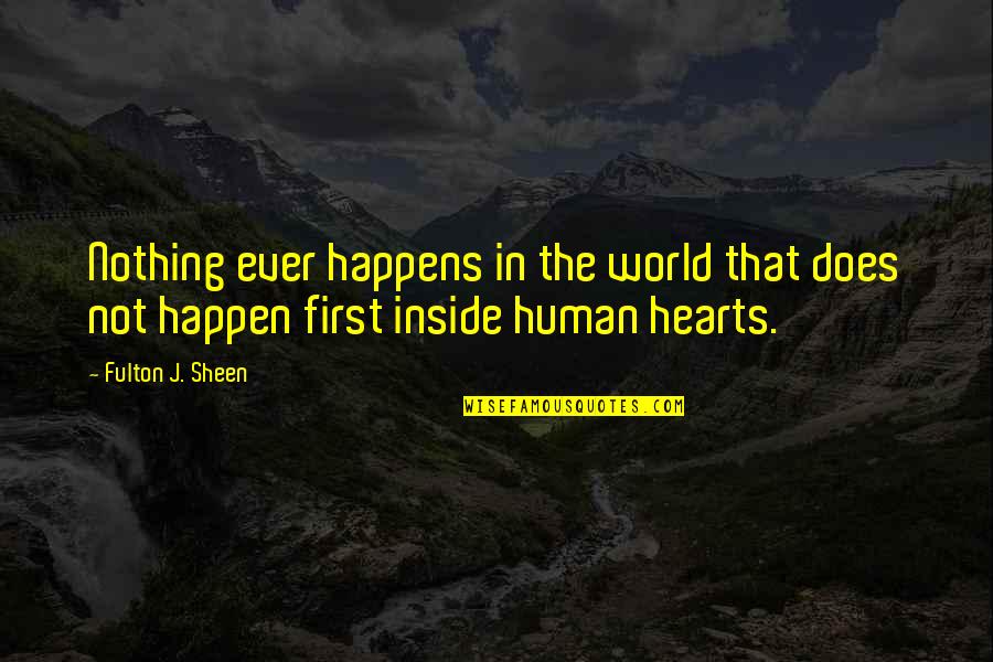 Nothing Happens For Nothing Quotes By Fulton J. Sheen: Nothing ever happens in the world that does