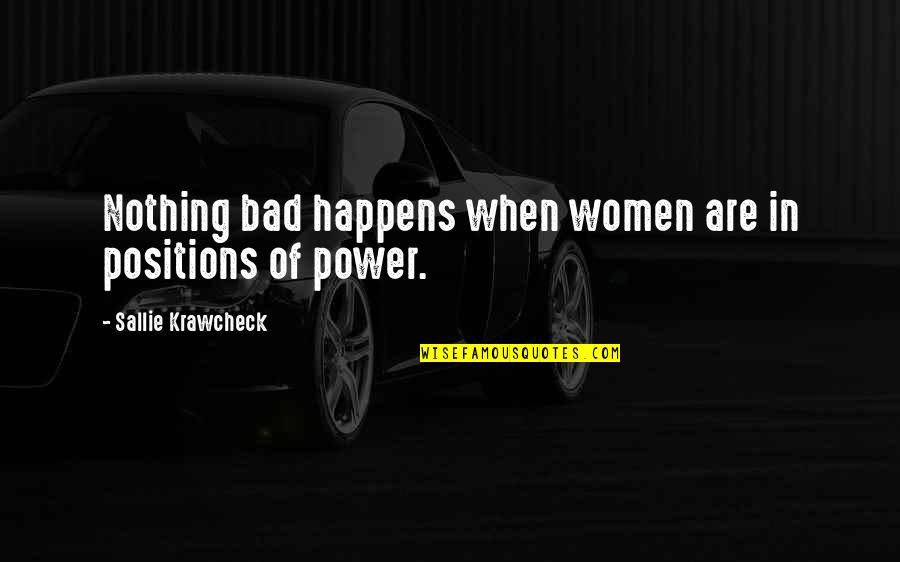 Nothing Happens For Nothing Quotes By Sallie Krawcheck: Nothing bad happens when women are in positions