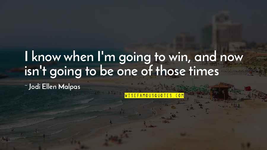 Nothing Has Changed Quotes By Jodi Ellen Malpas: I know when I'm going to win, and