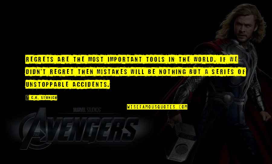 Nothing Important Quotes By C.M. Stunich: Regrets are the most important tools in the