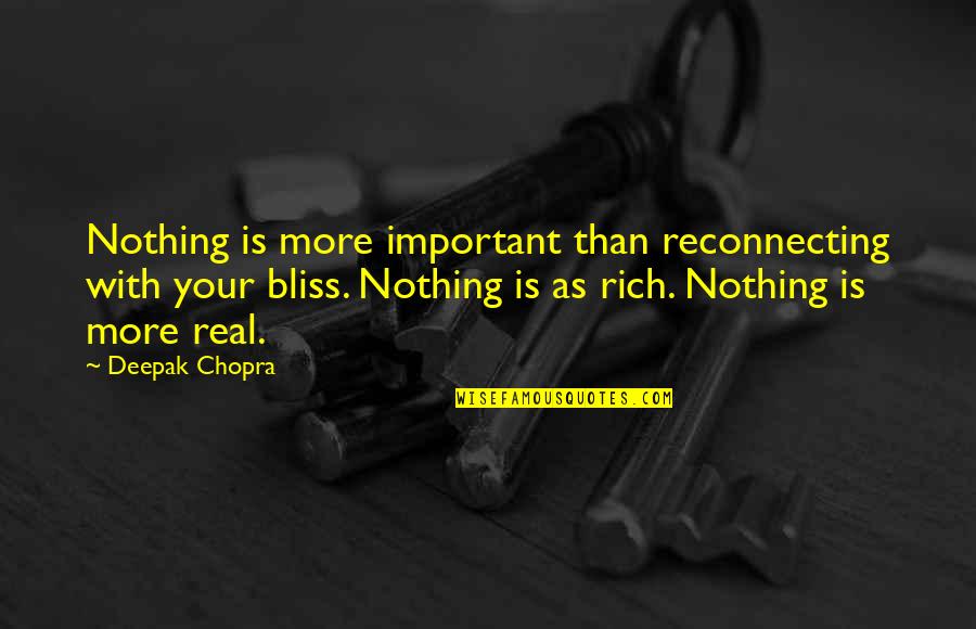 Nothing Important Quotes By Deepak Chopra: Nothing is more important than reconnecting with your