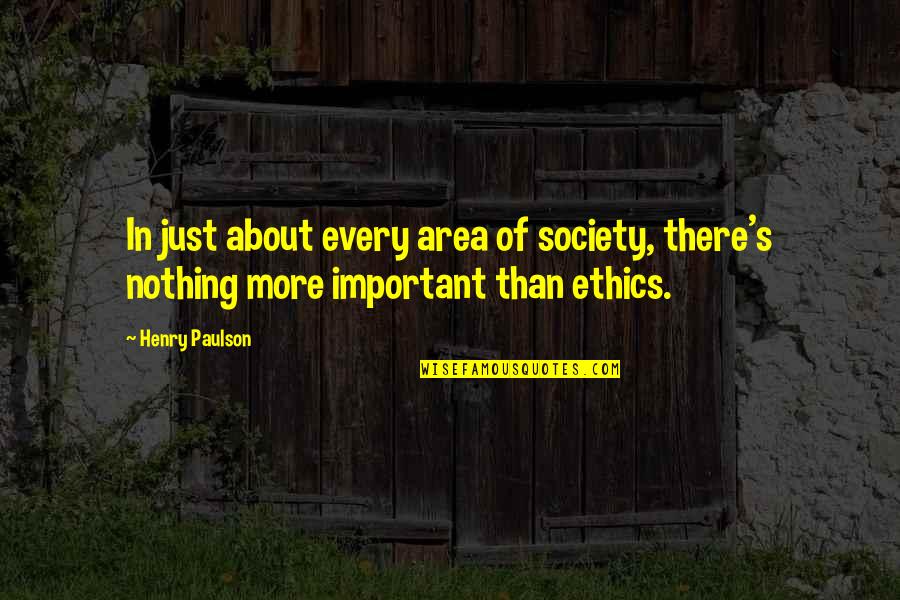 Nothing Important Quotes By Henry Paulson: In just about every area of society, there's