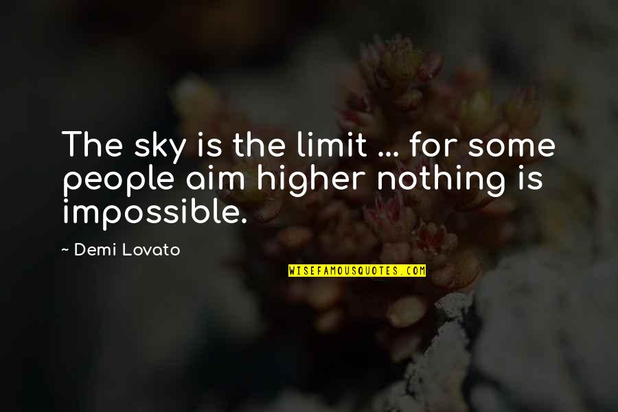 Nothing Impossible Quotes By Demi Lovato: The sky is the limit ... for some
