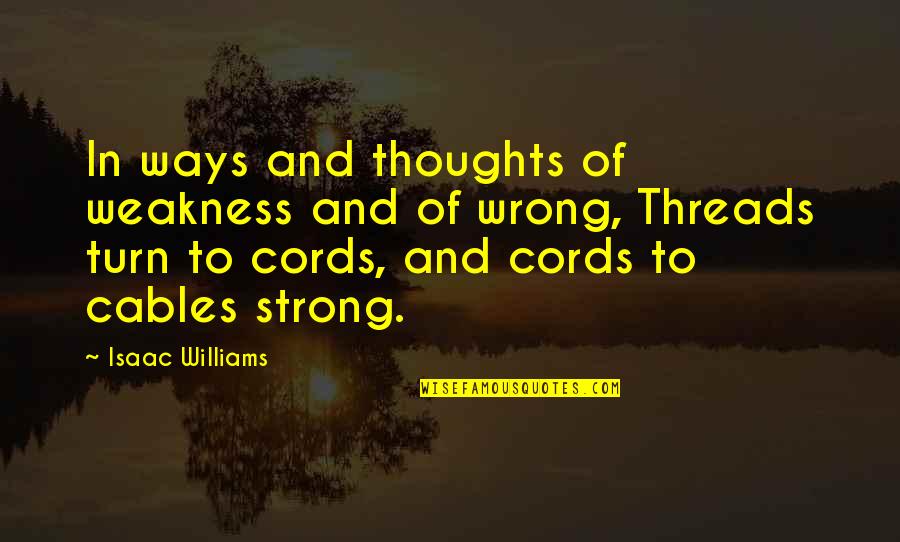 Nothing In Life Is Given Quotes By Isaac Williams: In ways and thoughts of weakness and of Nothing In Life Is Given Quotes By Isaac Williams: In ways and thoughts of weakness and of
