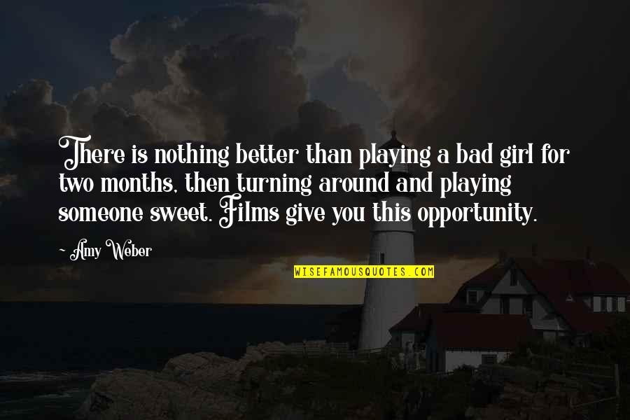 Nothing Is As Sweet As You Quotes By Amy Weber: There is nothing better than playing a bad