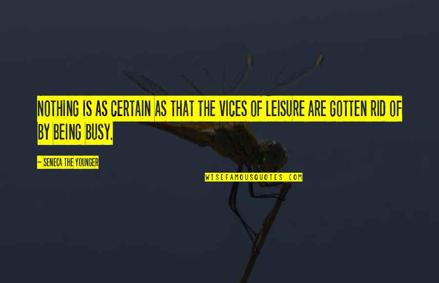 Nothing Is Certain Quotes By Seneca The Younger: Nothing is as certain as that the vices