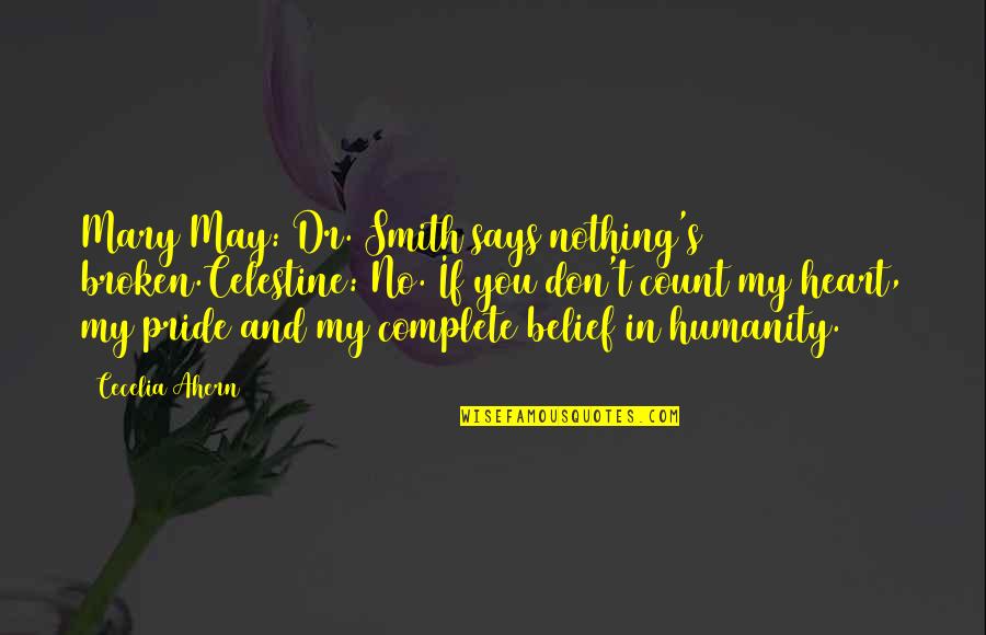 Nothing Is Complete Quotes By Cecelia Ahern: Mary May: Dr. Smith says nothing's broken.Celestine: No.