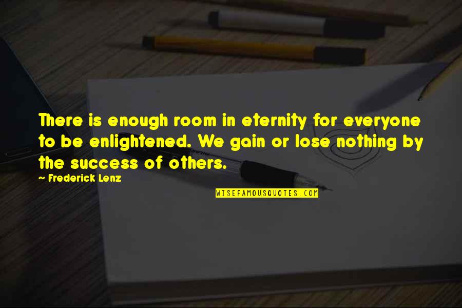 Nothing Is Enough Quotes By Frederick Lenz: There is enough room in eternity for everyone