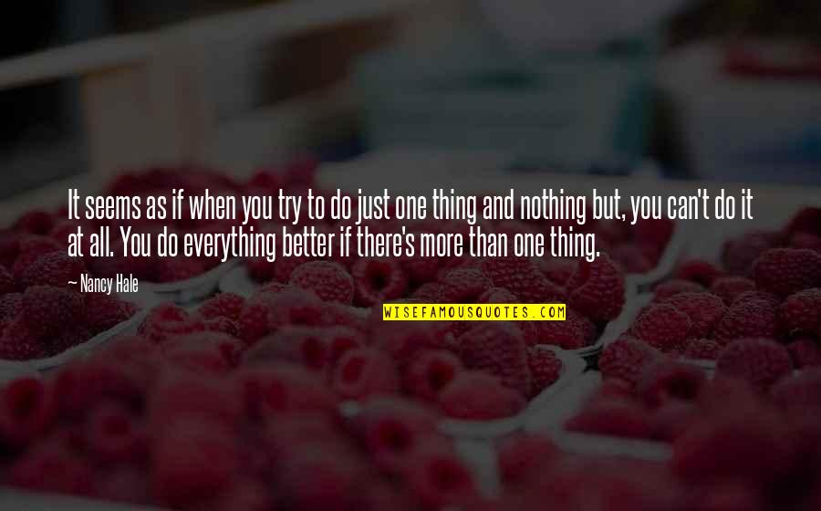 Nothing Is Ever As It Seems Quotes By Nancy Hale: It seems as if when you try to