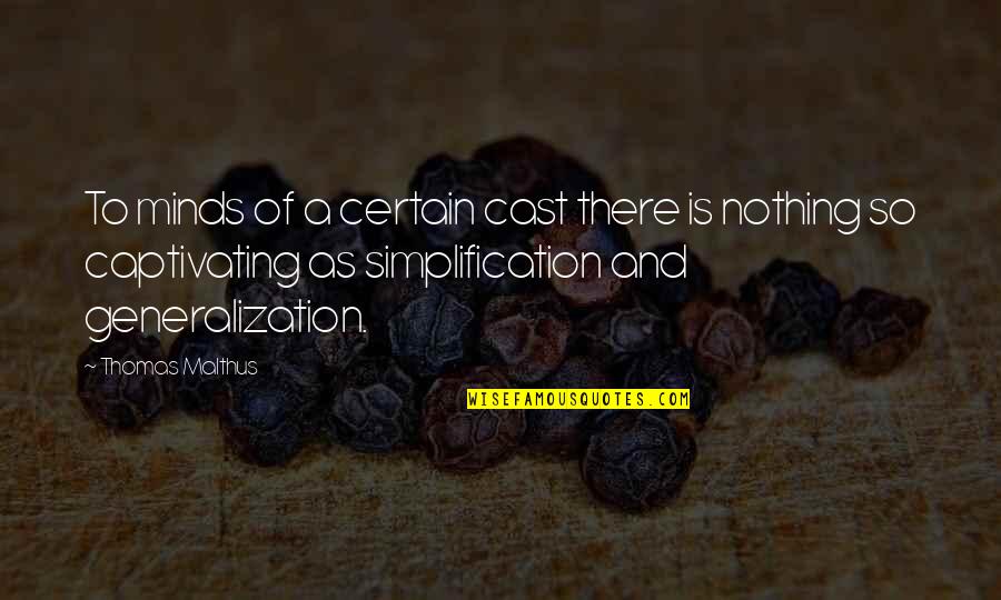 Nothing Is For Certain Quotes By Thomas Malthus: To minds of a certain cast there is