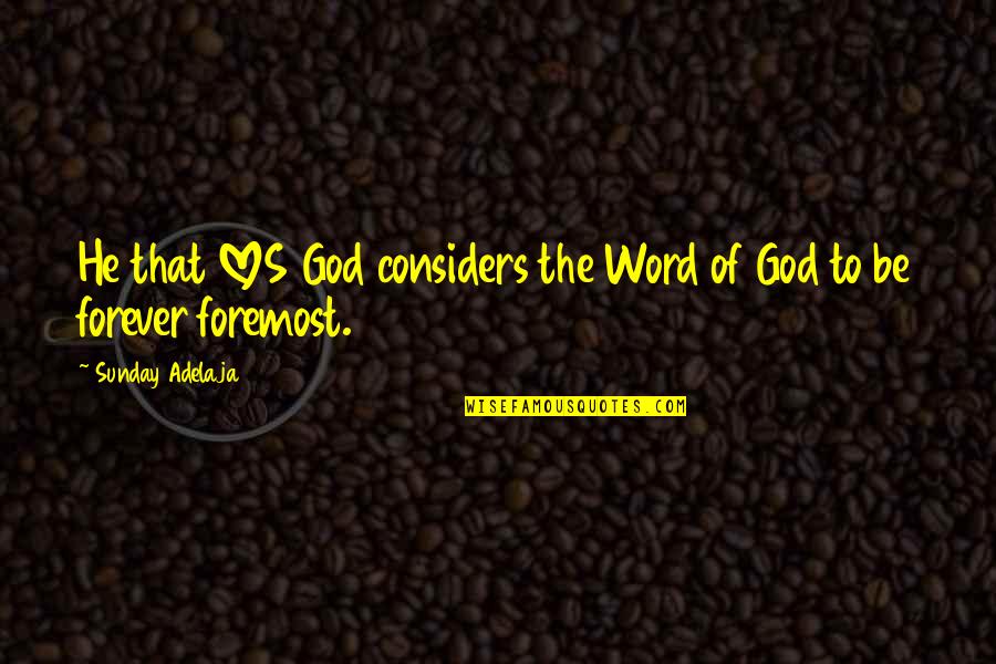 Nothing Is Handed To You Quotes By Sunday Adelaja: He that LOVES God considers the Word of Nothing Is Handed To You Quotes By Sunday Adelaja: He that LOVES God considers the Word of