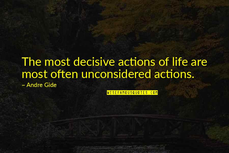 Nothing Is Impossible With God Picture Quotes By Andre Gide: The most decisive actions of life are most