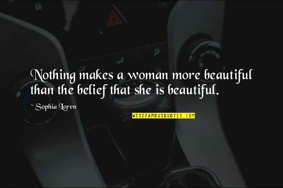 Nothing Is More Beautiful Quotes By Sophia Loren: Nothing makes a woman more beautiful than the