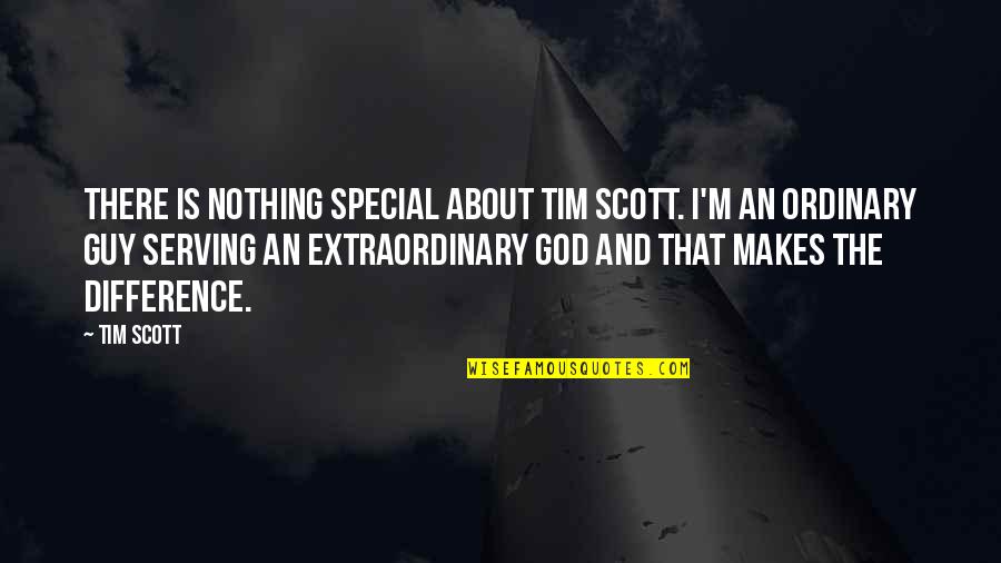 Nothing Is Ordinary Quotes By Tim Scott: There is nothing special about Tim Scott. I'm