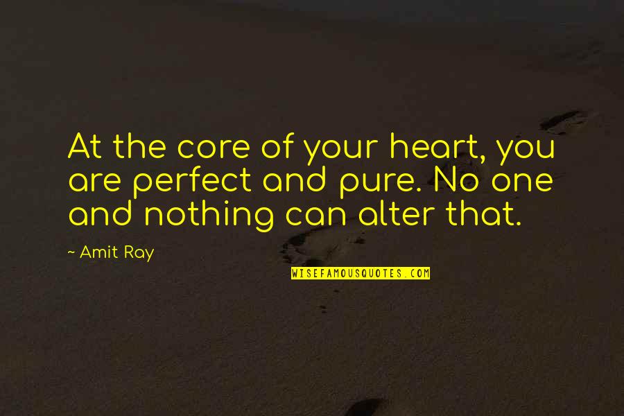 Nothing Is Perfect Love Quotes By Amit Ray: At the core of your heart, you are