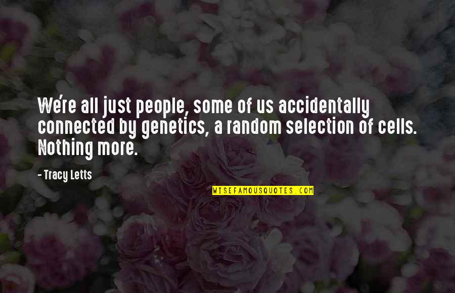 Nothing Is Random Quotes By Tracy Letts: We're all just people, some of us accidentally