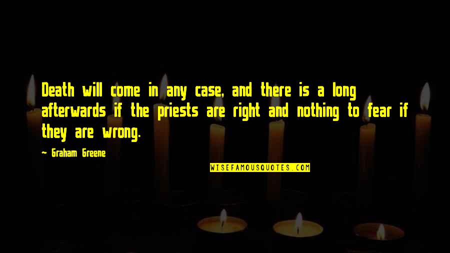 Nothing Is Right Quotes By Graham Greene: Death will come in any case, and there