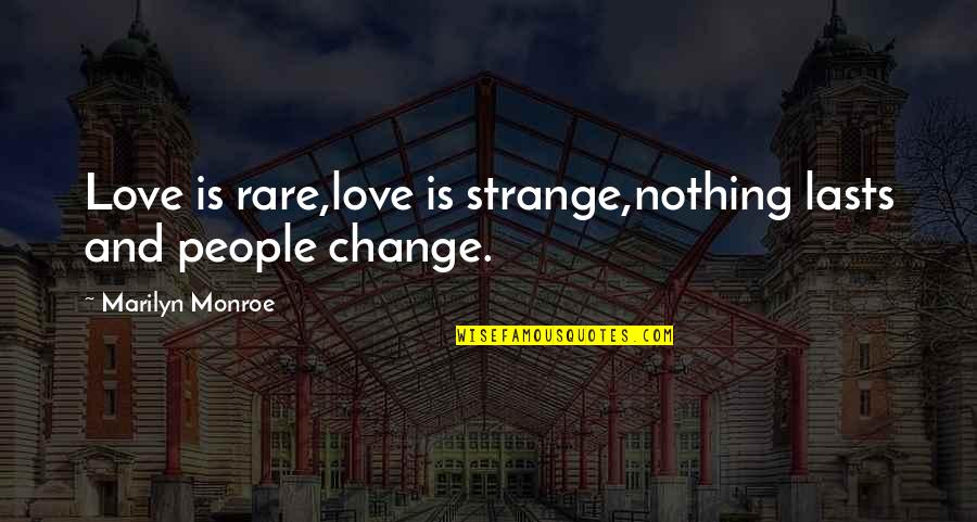 Nothing Lasts Quotes By Marilyn Monroe: Love is rare,love is strange,nothing lasts and people