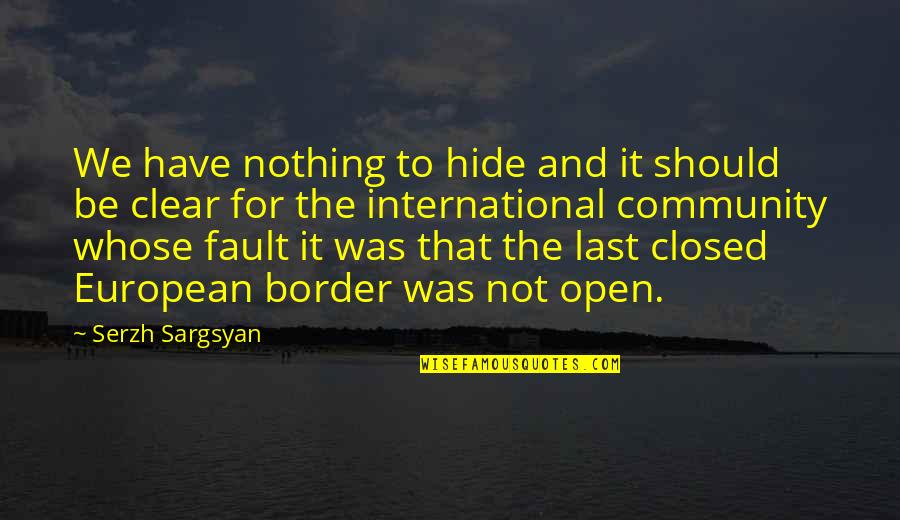 Nothing Lasts Quotes By Serzh Sargsyan: We have nothing to hide and it should