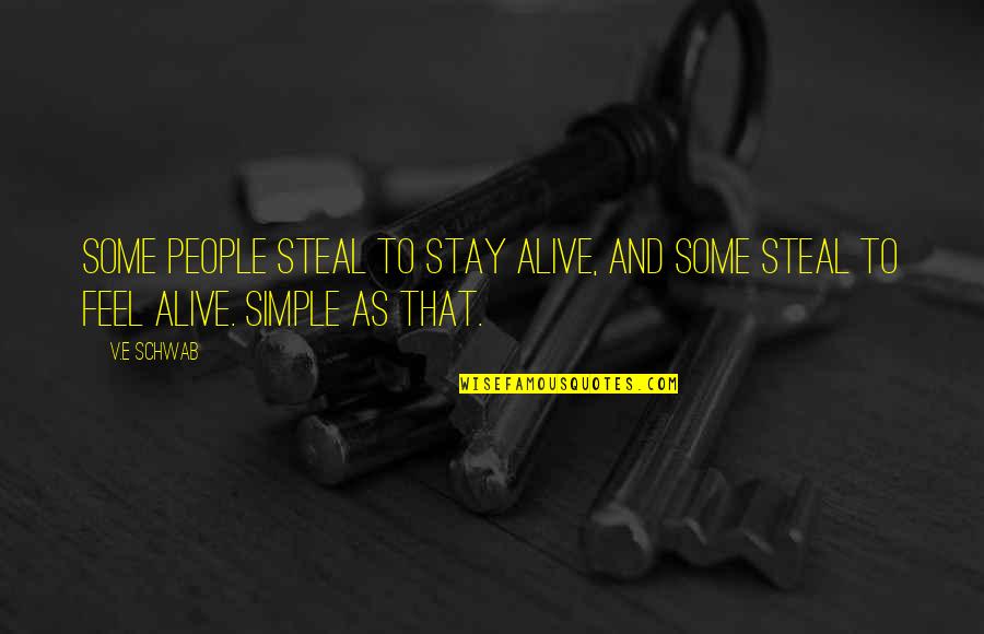 Nothing Like Home Quotes By V.E Schwab: Some people steal to stay alive, and some