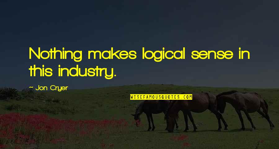 Nothing Makes Sense Quotes By Jon Cryer: Nothing makes logical sense in this industry.