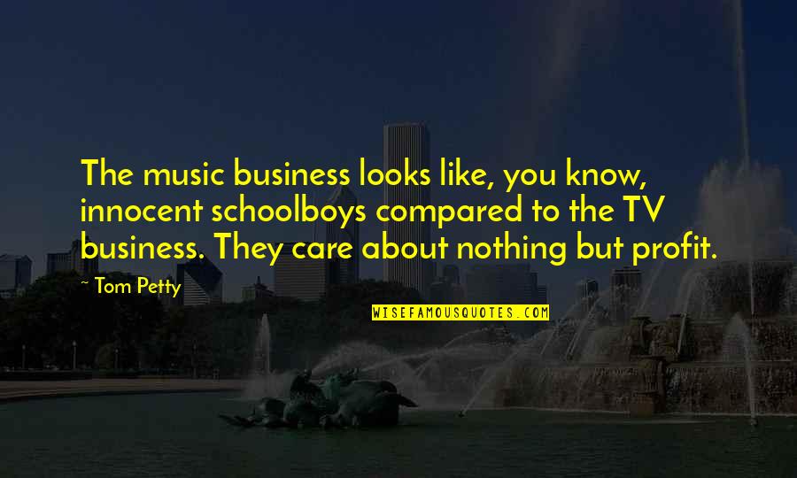 Nothing On Tv Quotes By Tom Petty: The music business looks like, you know, innocent