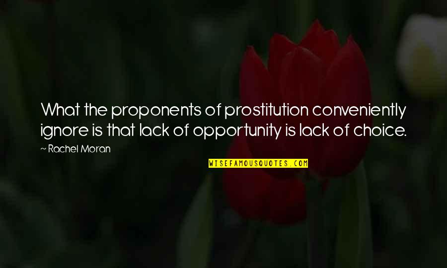 Nothing Personal Its Just Business Quote Quotes By Rachel Moran: What the proponents of prostitution conveniently ignore is Nothing Personal Its Just Business Quote Quotes By Rachel Moran: What the proponents of prostitution conveniently ignore is