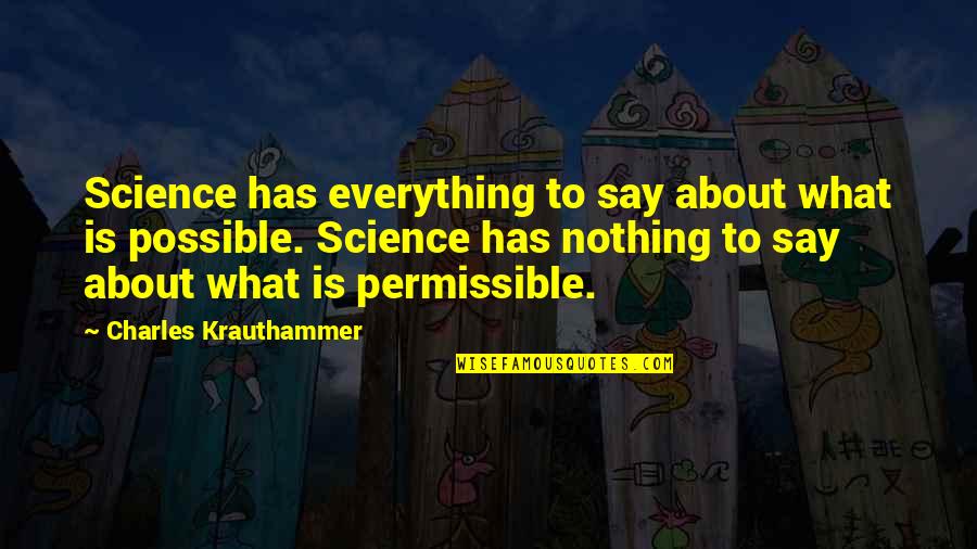 Nothing Possible Quotes By Charles Krauthammer: Science has everything to say about what is