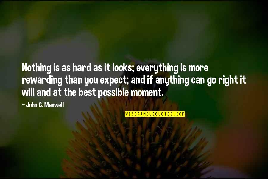 Nothing Possible Quotes By John C. Maxwell: Nothing is as hard as it looks; everything