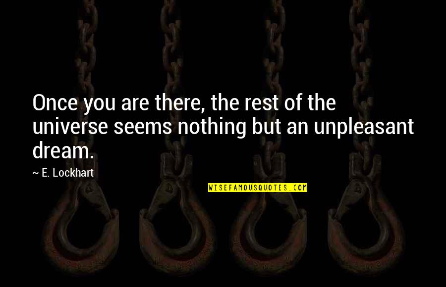 Nothing Seems Quotes By E. Lockhart: Once you are there, the rest of the