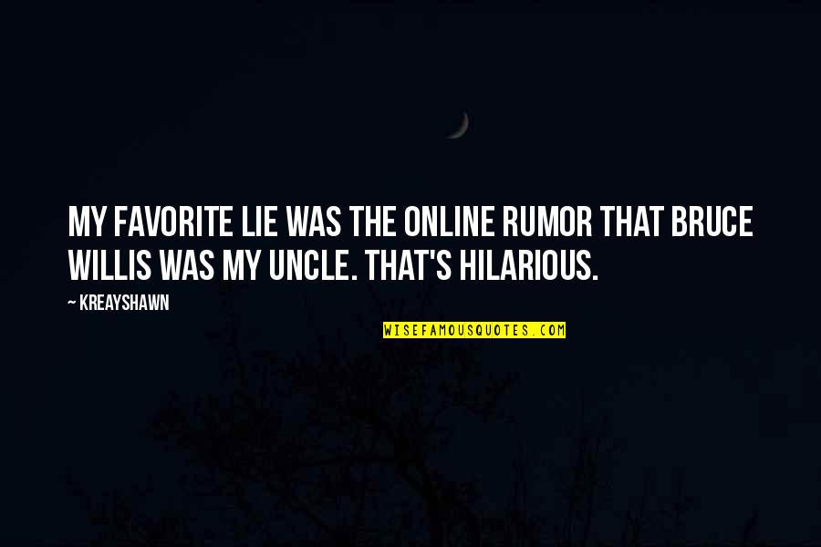 Nothing Stay The Same Quotes By Kreayshawn: My favorite lie was the online rumor that