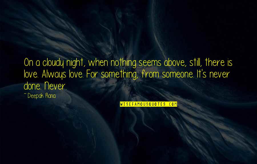 Nothing To Be Done Quote Quotes By Deepak Rana: On a cloudy night, when nothing seems above,