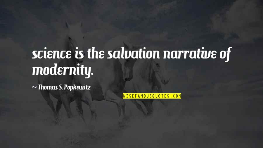 Nothing To Lose Picture Quotes By Thomas S. Popkewitz: science is the salvation narrative of modernity.