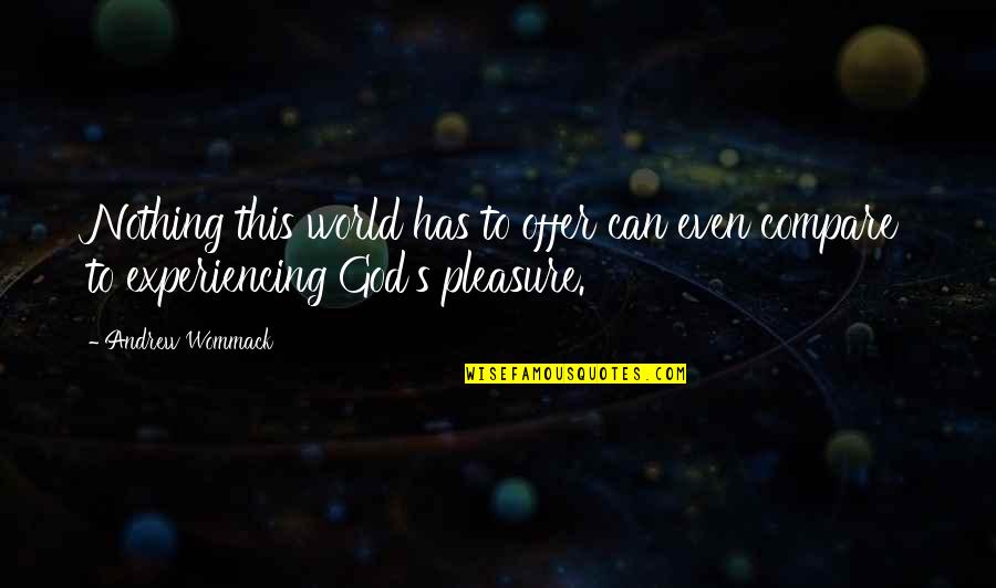 Nothing To Offer Quotes By Andrew Wommack: Nothing this world has to offer can even